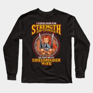 I Asked Odin For Strength & Courage Shield Maiden Long Sleeve T-Shirt